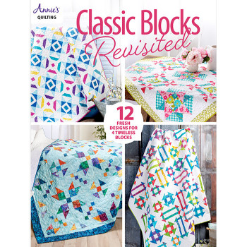 Classic Blocks Revisited by Annie's Quilting