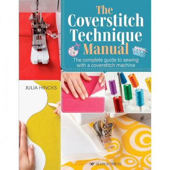 The Coverstitch Technique Manual by Julia Hincks